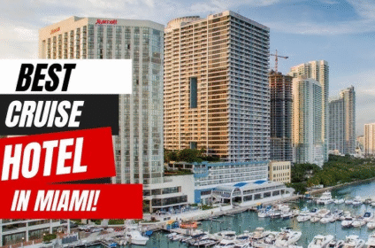 Get the Perfect Hotels Near Miami Cruise Port
