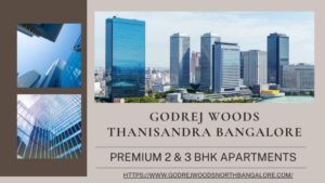 Godrej Woods Thanisandra Bangalore | Residential Luxury Homes