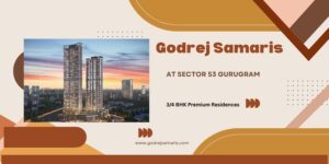 Godrej Samaris Gurgaon – Sector 53 Affordable Luxury Residences