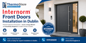 Internorm Front Doors Installation in Dublin – Thermoglaze