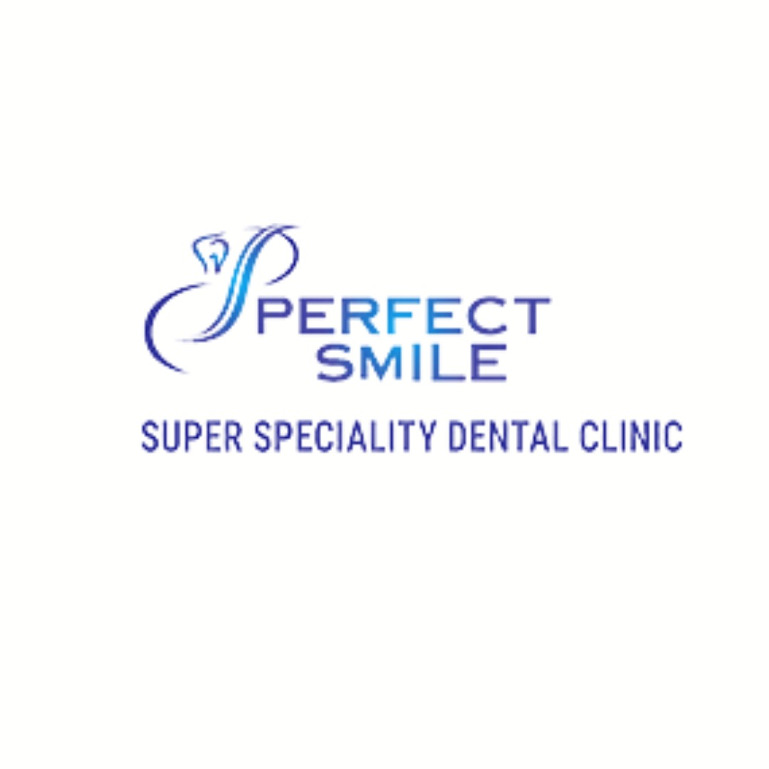 Perfect Smile Super Speciality Dental Clinic
