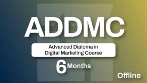 Advanced Diploma in Digital Marketing – 6 Months