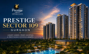 Prestige Sector 109 Gurgaon
