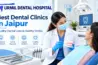 Best dentals clinic in Jaipur